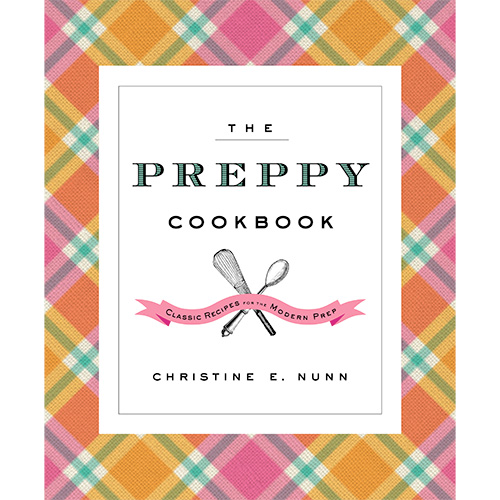 The Preppy Cookbook: Classic Recipes for the Modern Prep